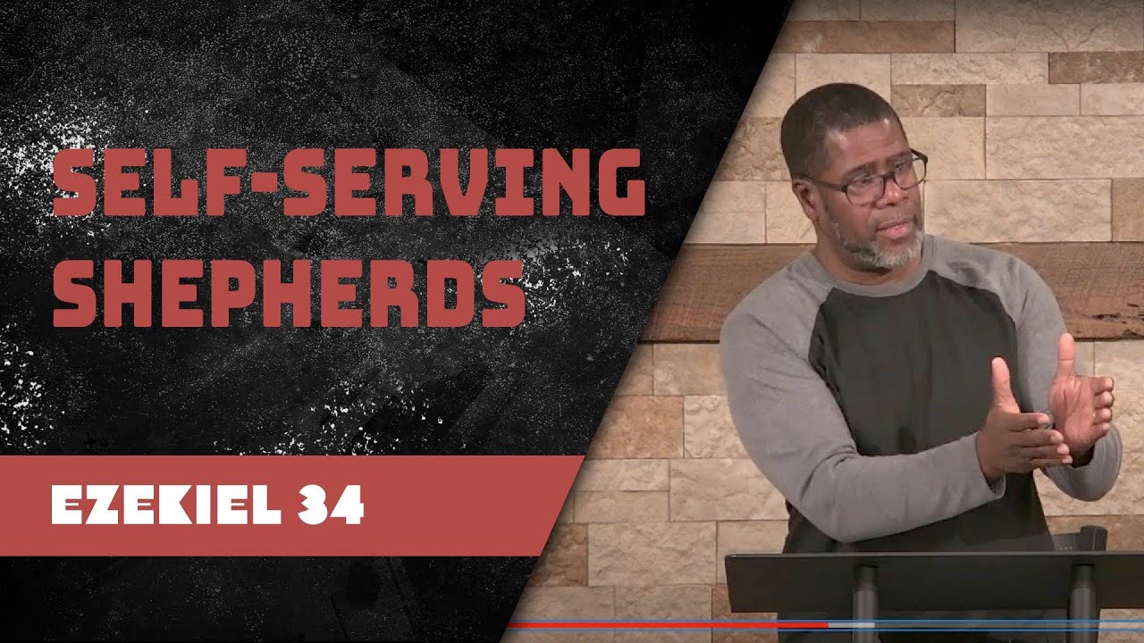 Self-serving Shepherds // Ezekiel 34 // Wednesday Service