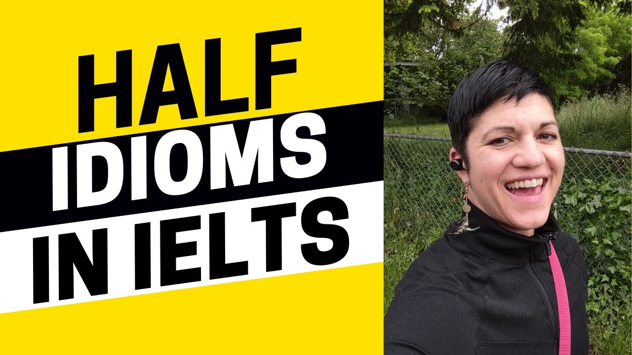 Use Half Idioms for an 8+ on IELTS Speaking