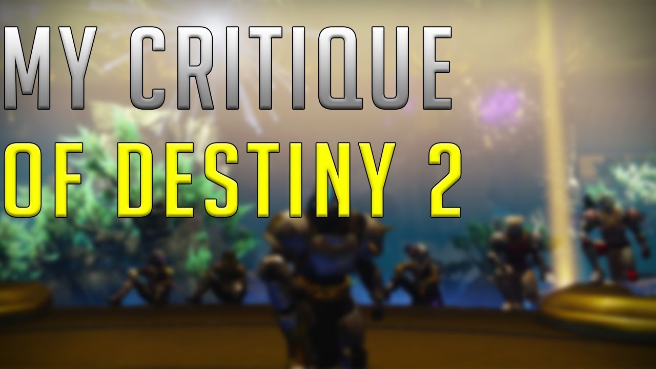 My Critique Of Destiny 2