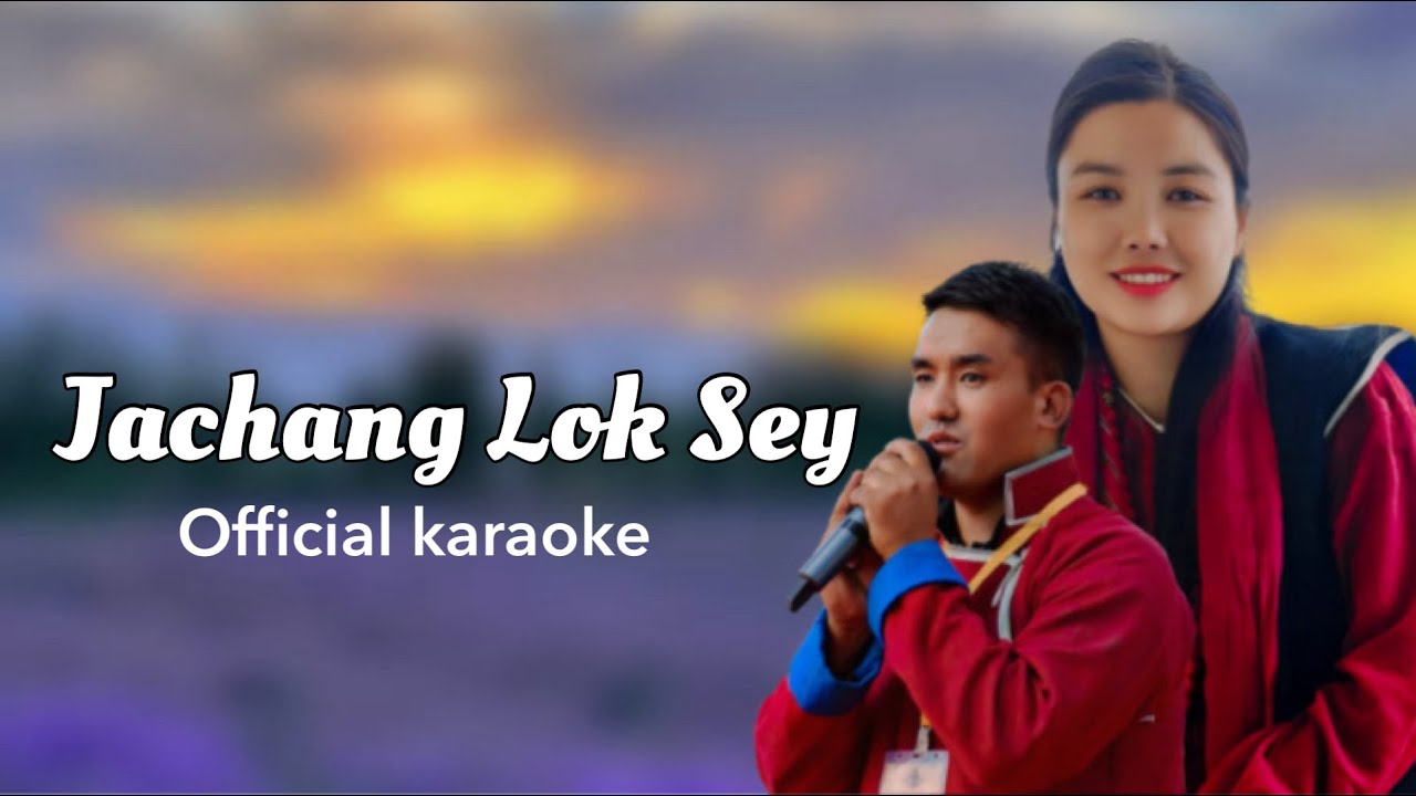 Jachang Lok Sey || Official karaoke || Singer JT Brokpa & Tsering Lhaton || Lobsang monyul videos