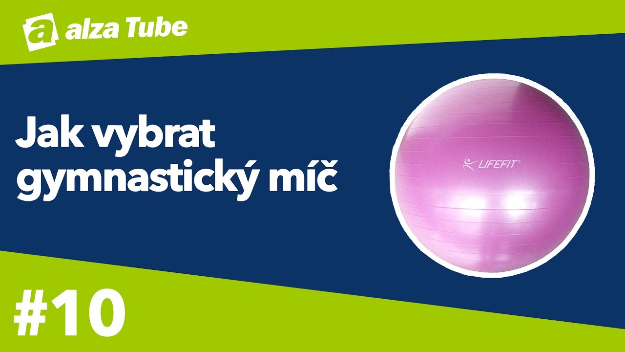 Jak vybrat gymnastický míč | Fitness #10 - Alza Tube