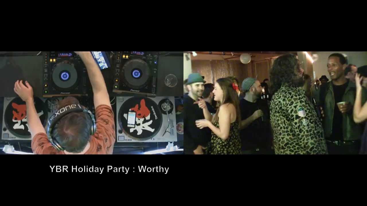 Worthy (live DJ set) @ YBR holiday party : December 3, 2013