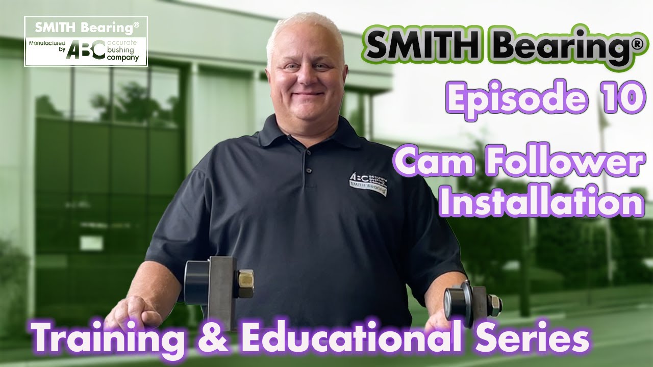 Smith Bearing - Training & Educational Series Episode 10: Cam Follower Installation