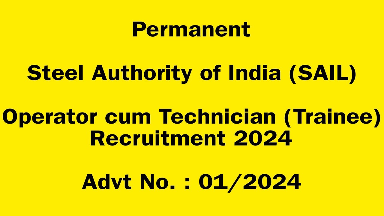 Steel Authority of India (SAIL)Operator cum Technician (Trainee) Recruitment 2024Advt No. : 01/2024