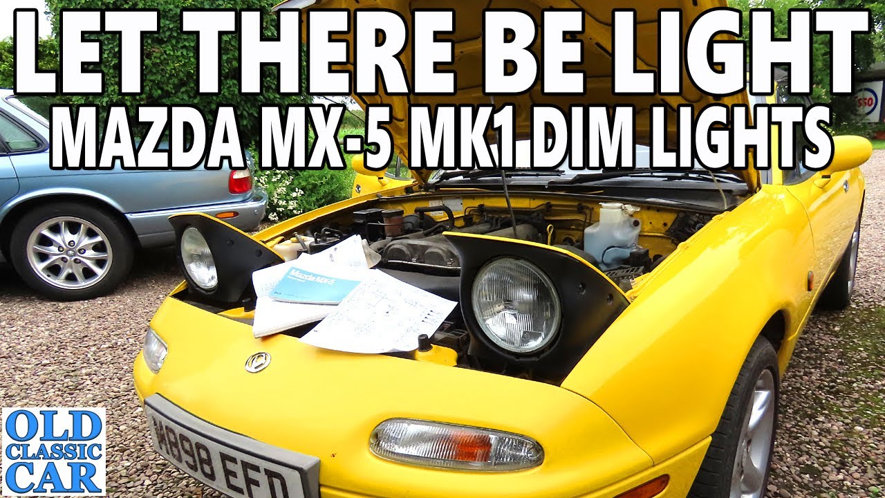 FEELING DIM! headlight problems on the Mazda MX5 Mk1 (Mk1 Miata NA)