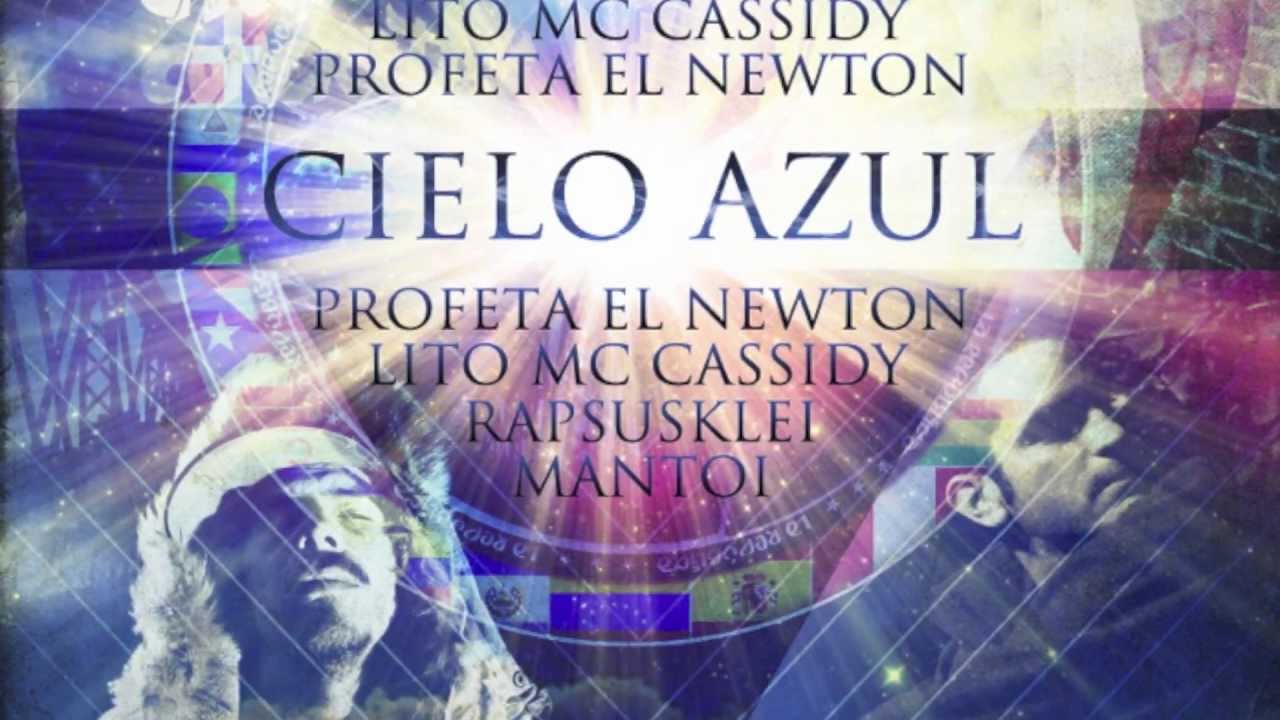 Cielo Azul - Lito MC Cassidy, Mantoi, Profeta El Newton, & Rapsusklei