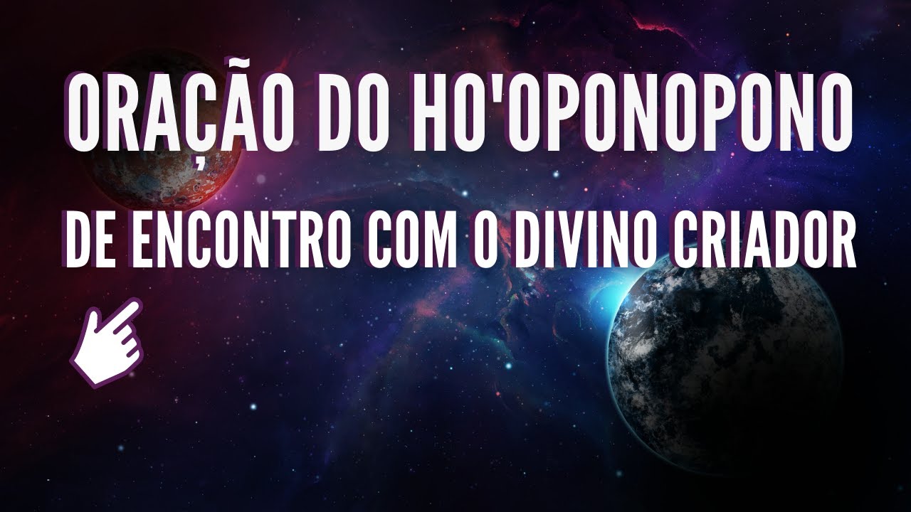 ORA&Ccedil;&Atilde;O DO HO'OPONOPONO - DE ENCONTRO COM O DIVINO CRIADOR ✨✨