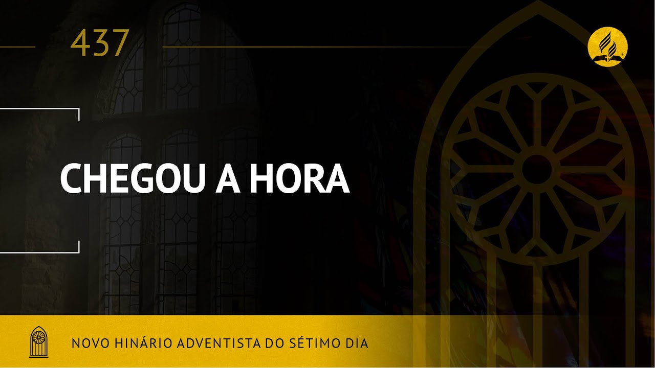 Novo Hin&aacute;rio Adventista &bull; Hino 437 &bull; Chegou a Hora &bull; (Lyrics)