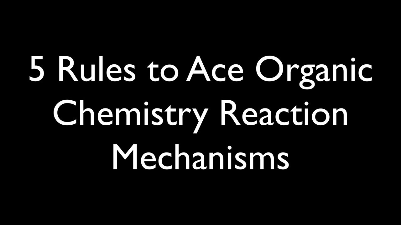 5 Rules for Organic Reaction Mechanisms
