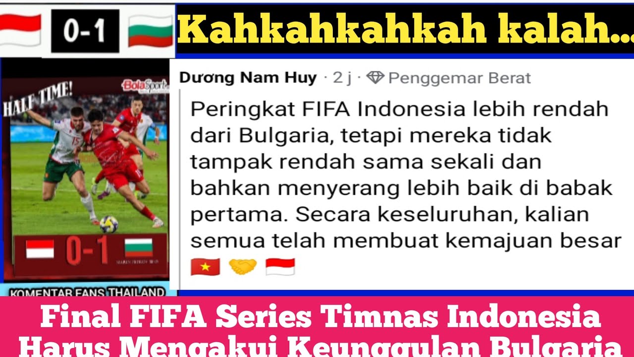 Komentar Fans Thailand Vietnam Dan Malaysia Untuk Indonesia Setelah Kalah Tipis Dari Bulgaria