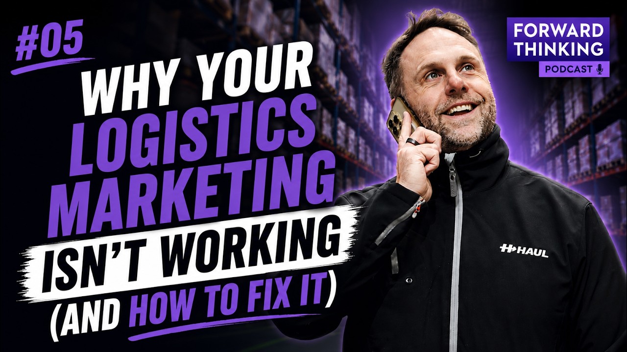 #05 - Why your logistics marketing isn't working (and how to fix it)