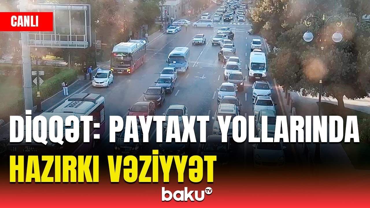 Bu küçə və prospektlərdə sıxlıq var | NİİM-dən sürücülərə müraciət - CANLI