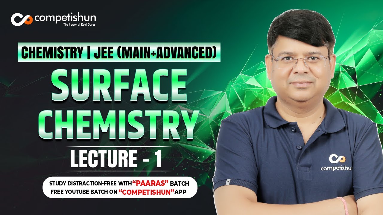 1 Surface Chemistry | Adsorption IIT Advanced | JEE Main | Chemistry | Class 12 | KVPY | Olympiad
