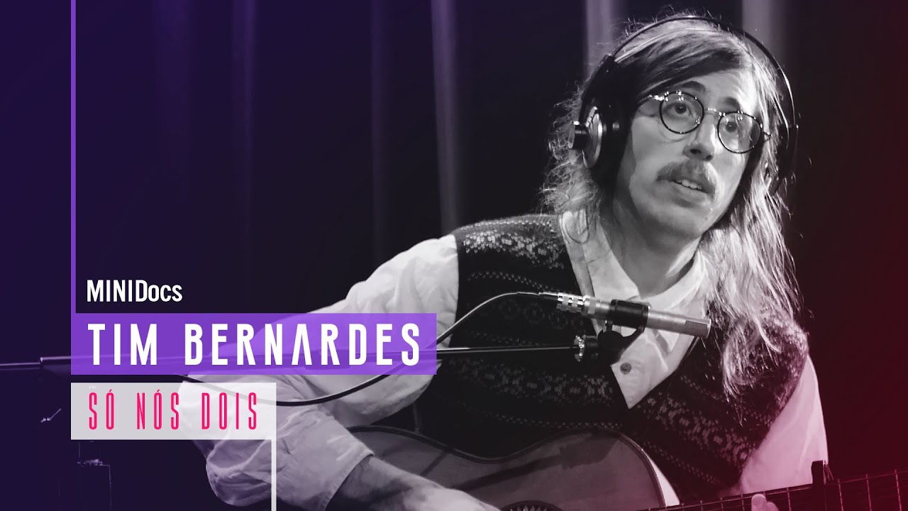 Tim Bernardes - Só Nós Dois - MINIDocs®
