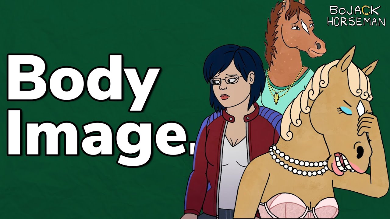 Body Image and Positivity in Bojack Horseman.