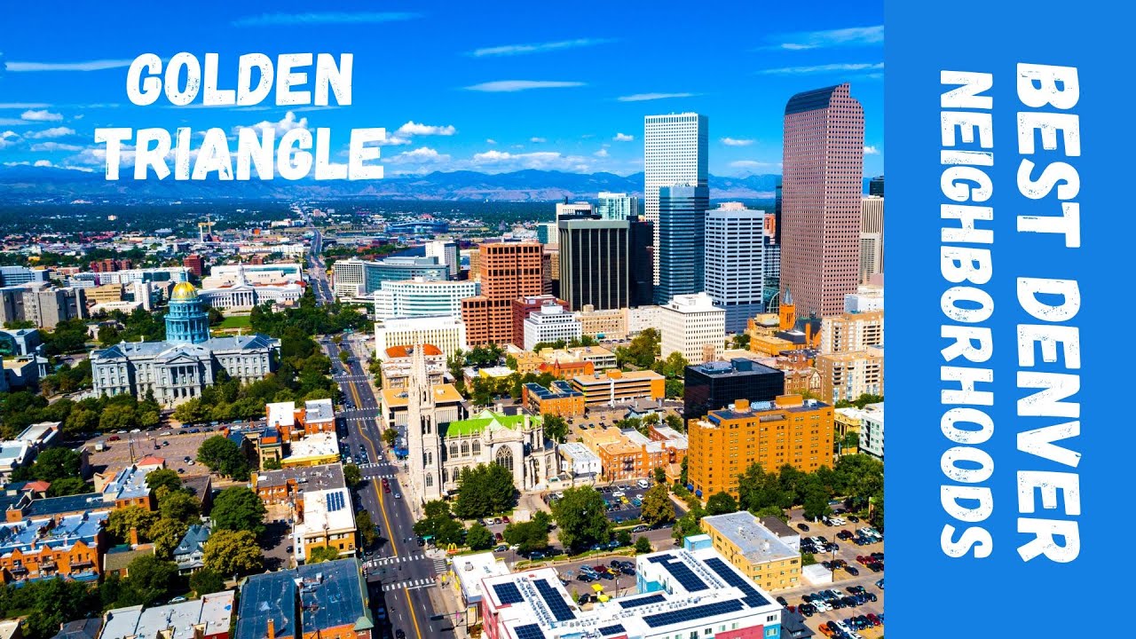 Golden Triangle – Best Denver CO Neighborhoods To Move To! Denver Real Estate