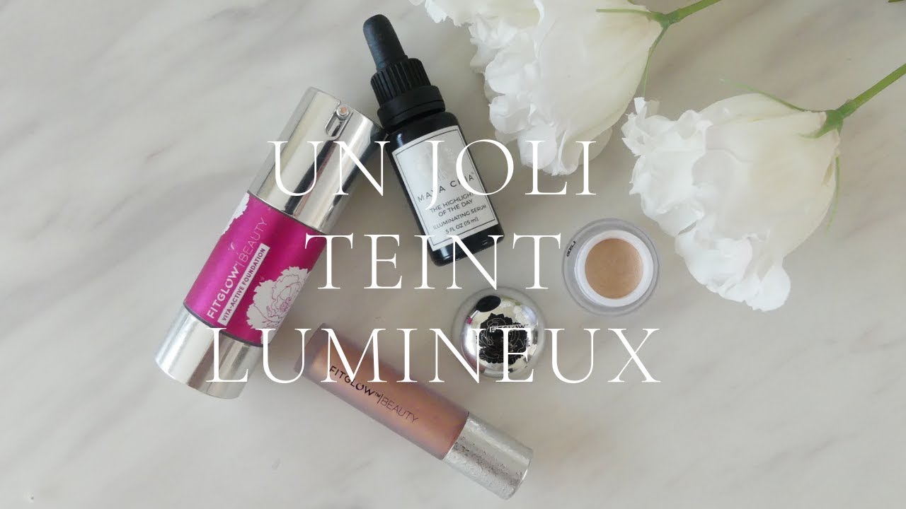 Un joli teint lumineux  (fitglow, mayachia,lillylolo...)
