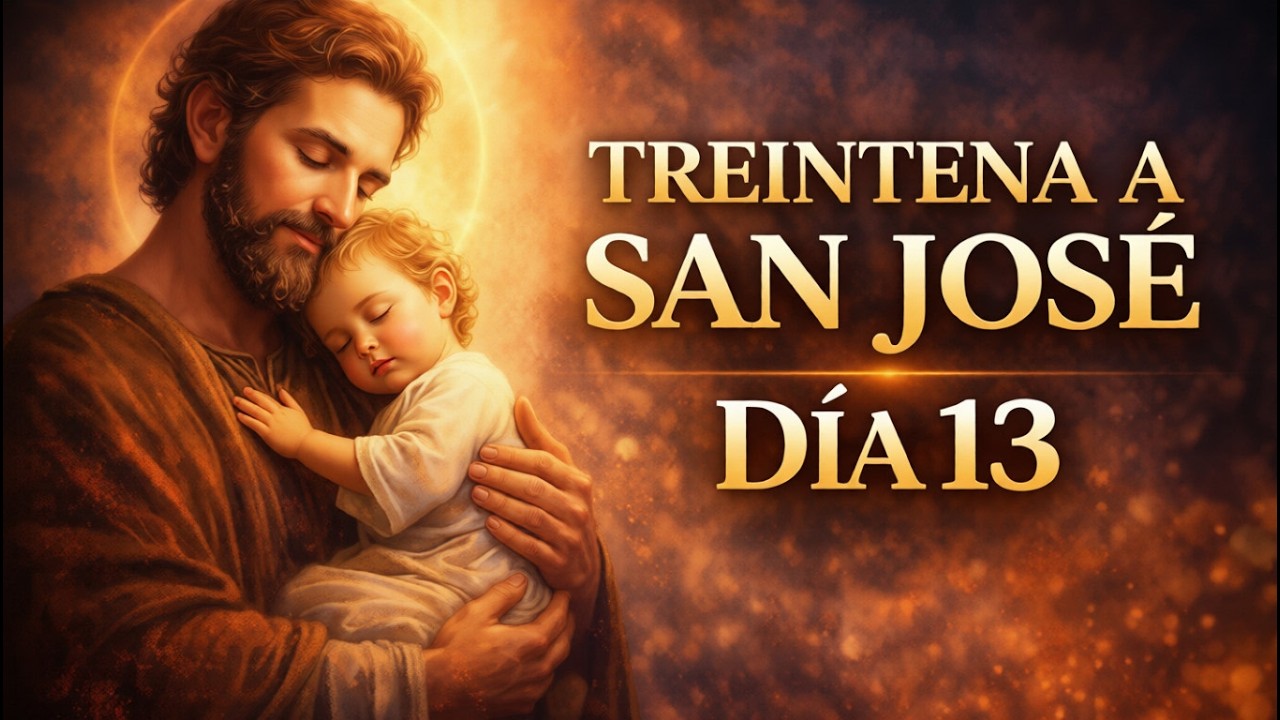 TREINTENA A SAN JOSÉ 🙏✨ | DÍA 13 | NO DUDES EN VENIR A MI HUMILDE CARPINTERÍA.🌟🤍