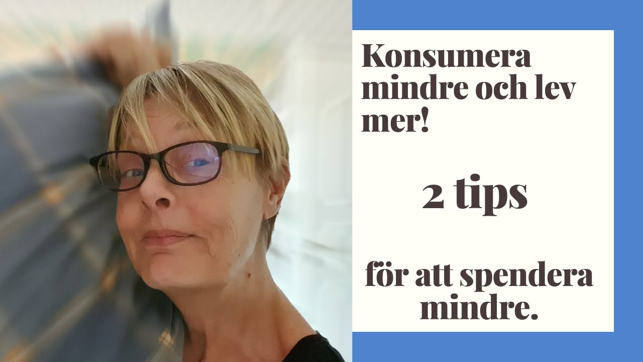 Konsumera mindre för att kunna leva mer!