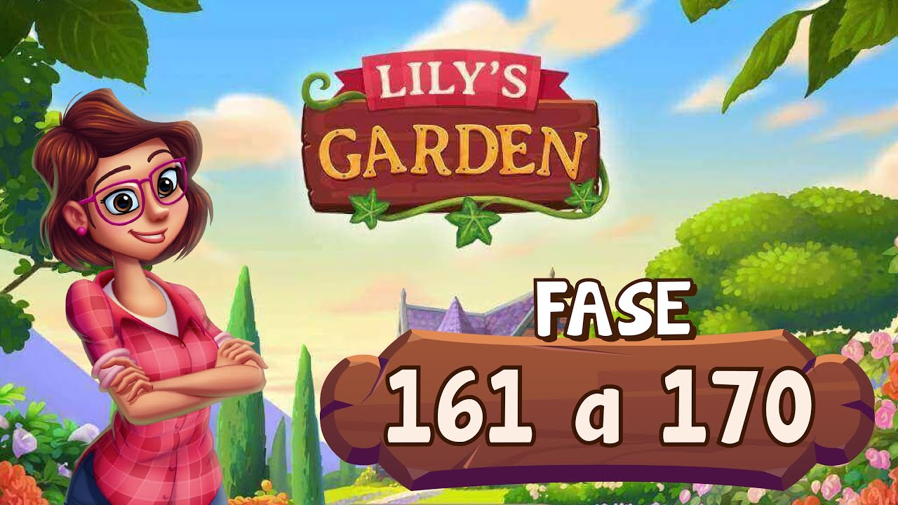 Lily's Garden - Nível 161 a 170 | Liah RC