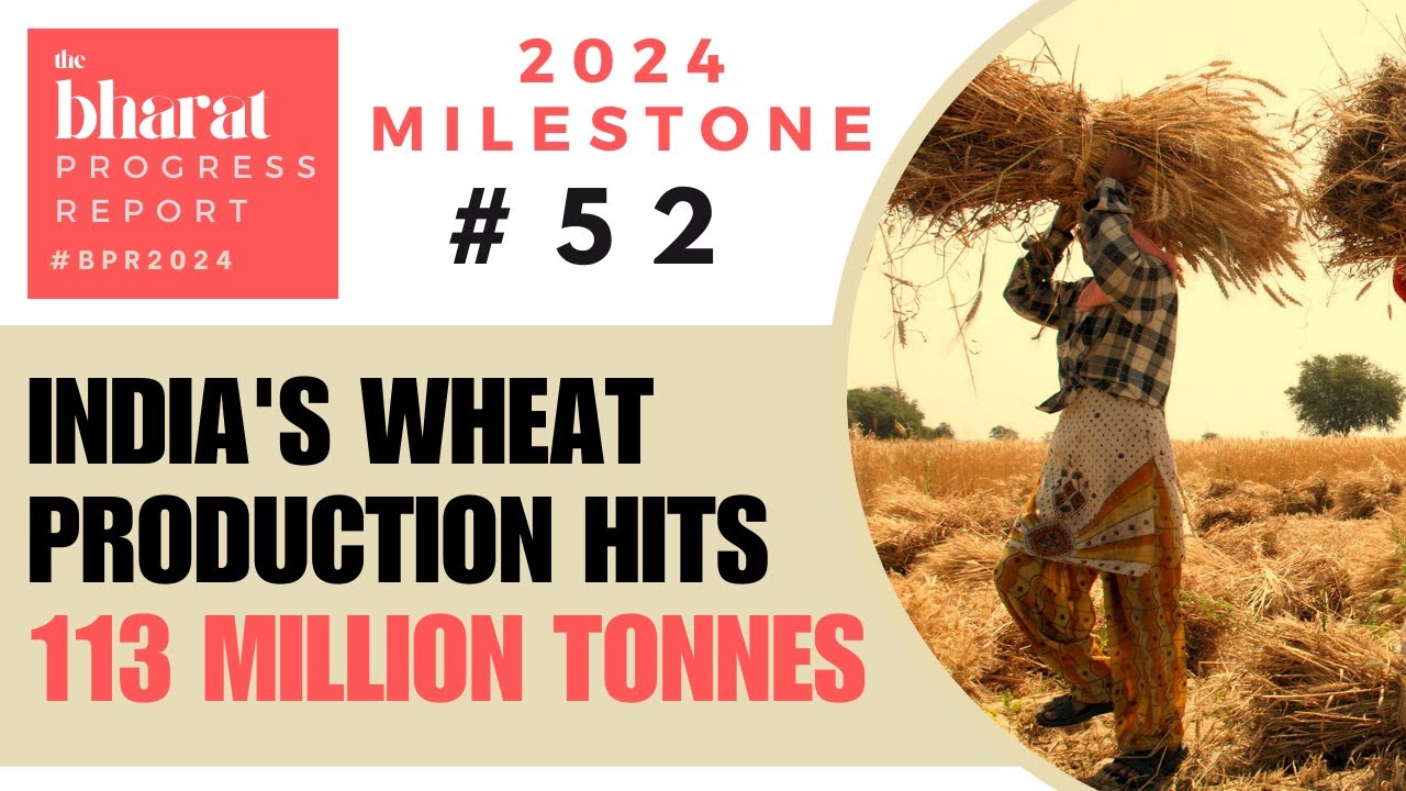 52&53. India's Rice & Wheat Production hits 120 million tonnes | 2024 Bharat Progress Report