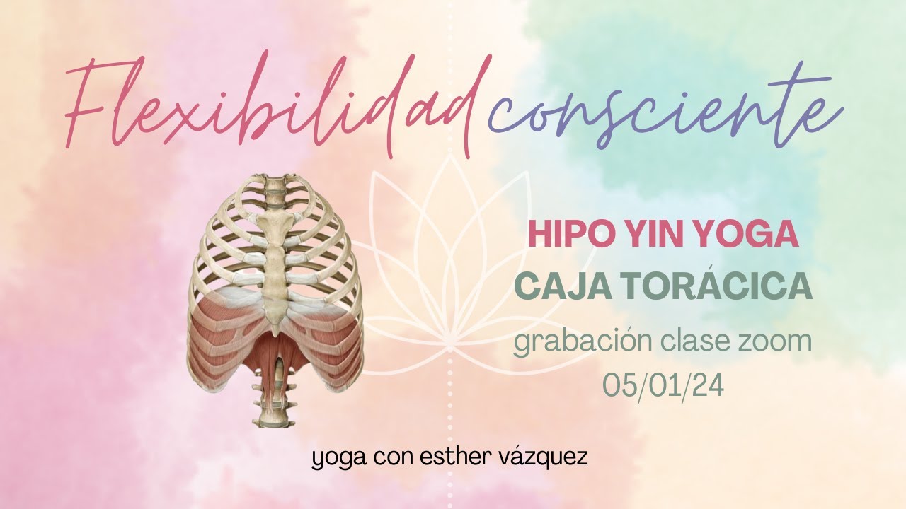 Clase Yoga Zoom -Flexibilidad Consciente - hipo yin caja torácica