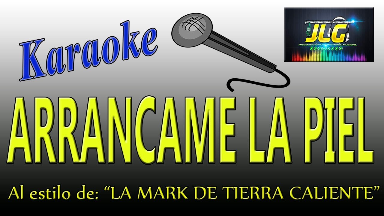 ARRANCAME LA PIEL -Karaoke- La Mark de Tierra Caliente
