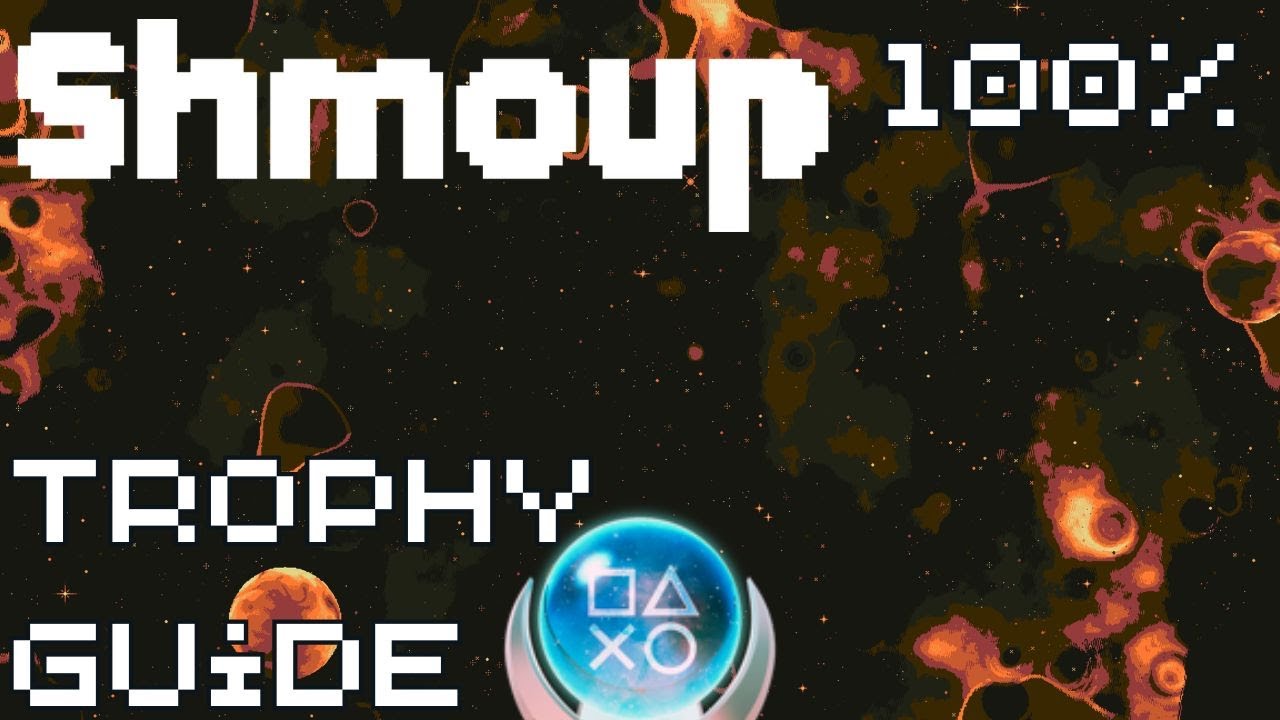 Shmoup | Easy $1 Fast Platinum! | 100% Trophy Guide