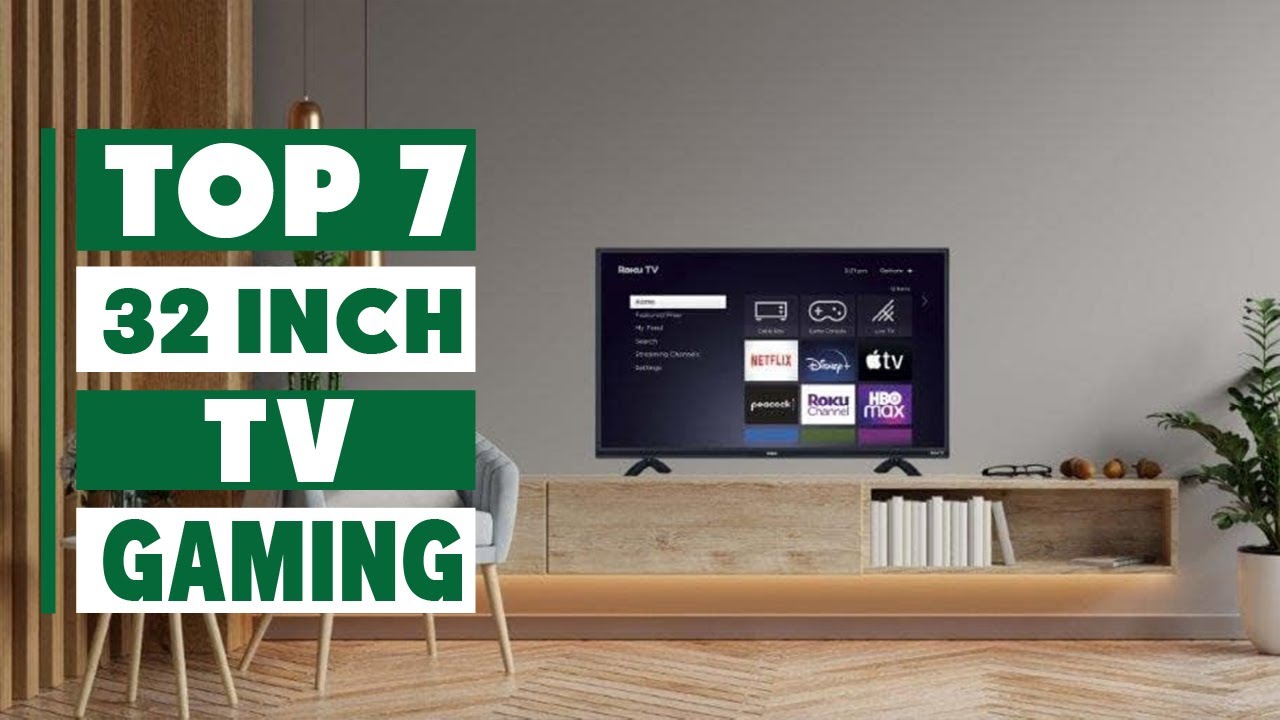 Top 7 Best 32 Inch TVs for Gaming