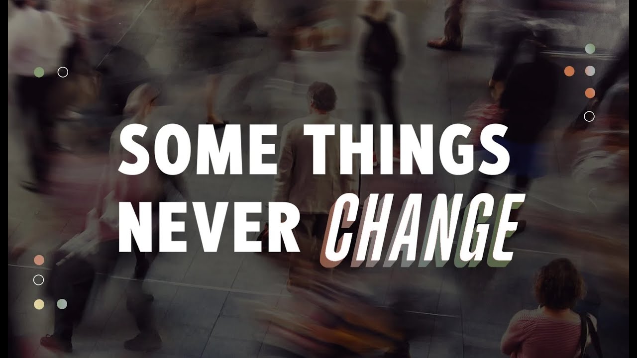 'The Things That Never Change' by Pastor Ron Kelly,  2025.05.03