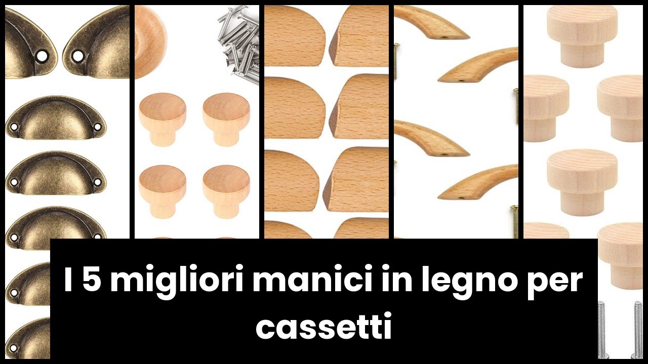 Manici in legno per cassetti: I 5 migliori manici in legno per cassetti