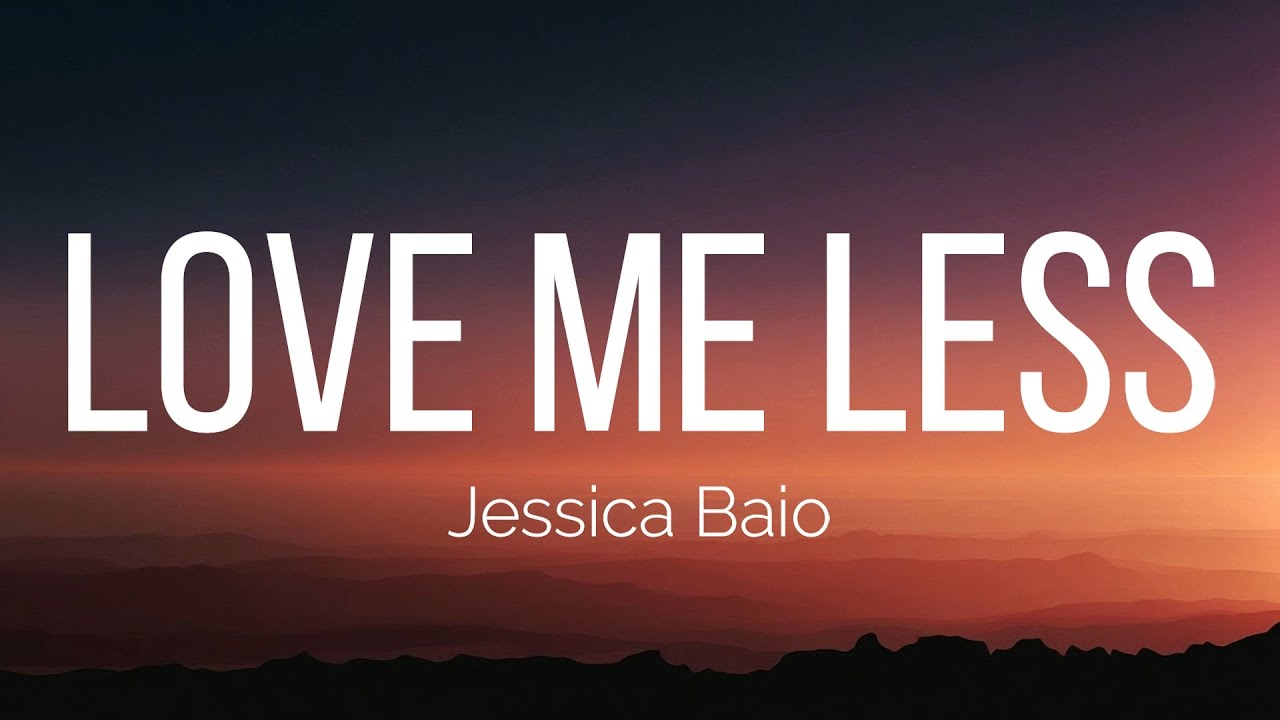 Jessica Baio - love me less (Lyrics)