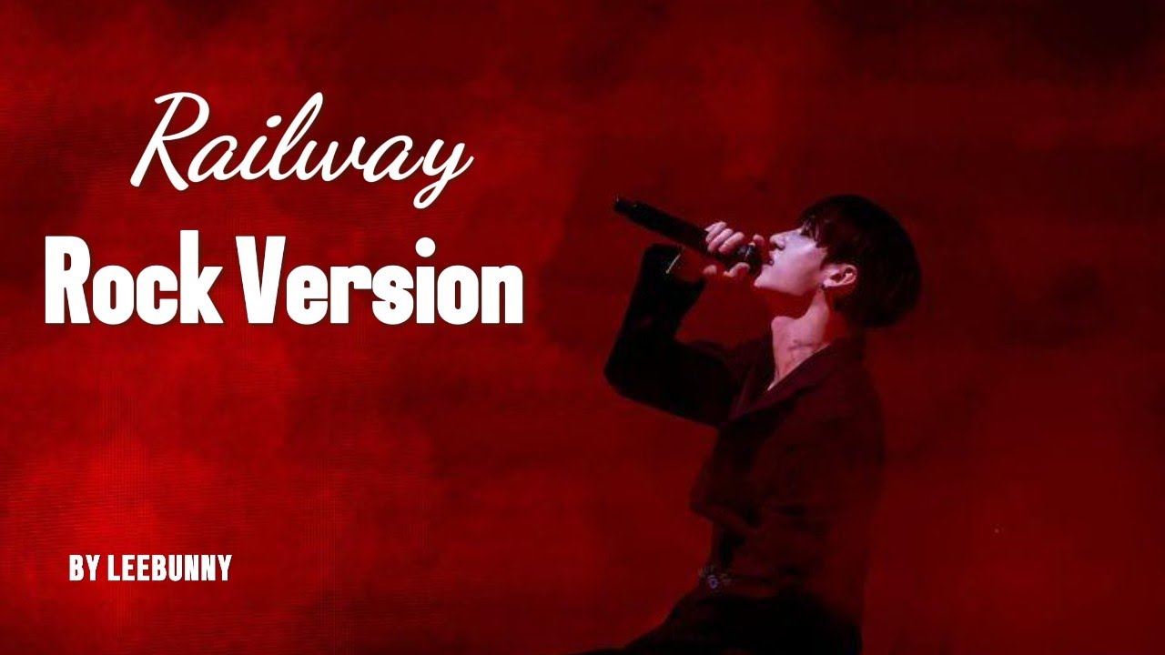 Railway Bang Chan Rock Version