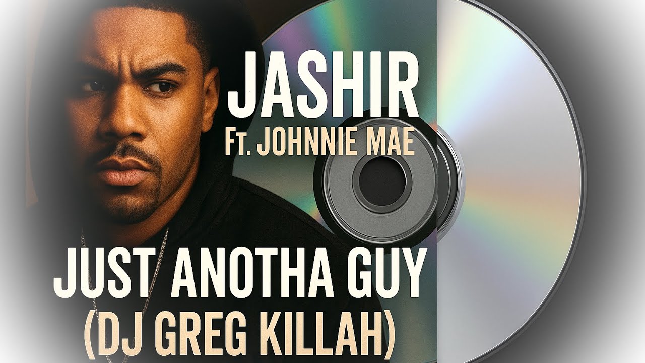 Jashir ft. Johnnie Mae - Just Anotha Guy (DJ Greg Killah)