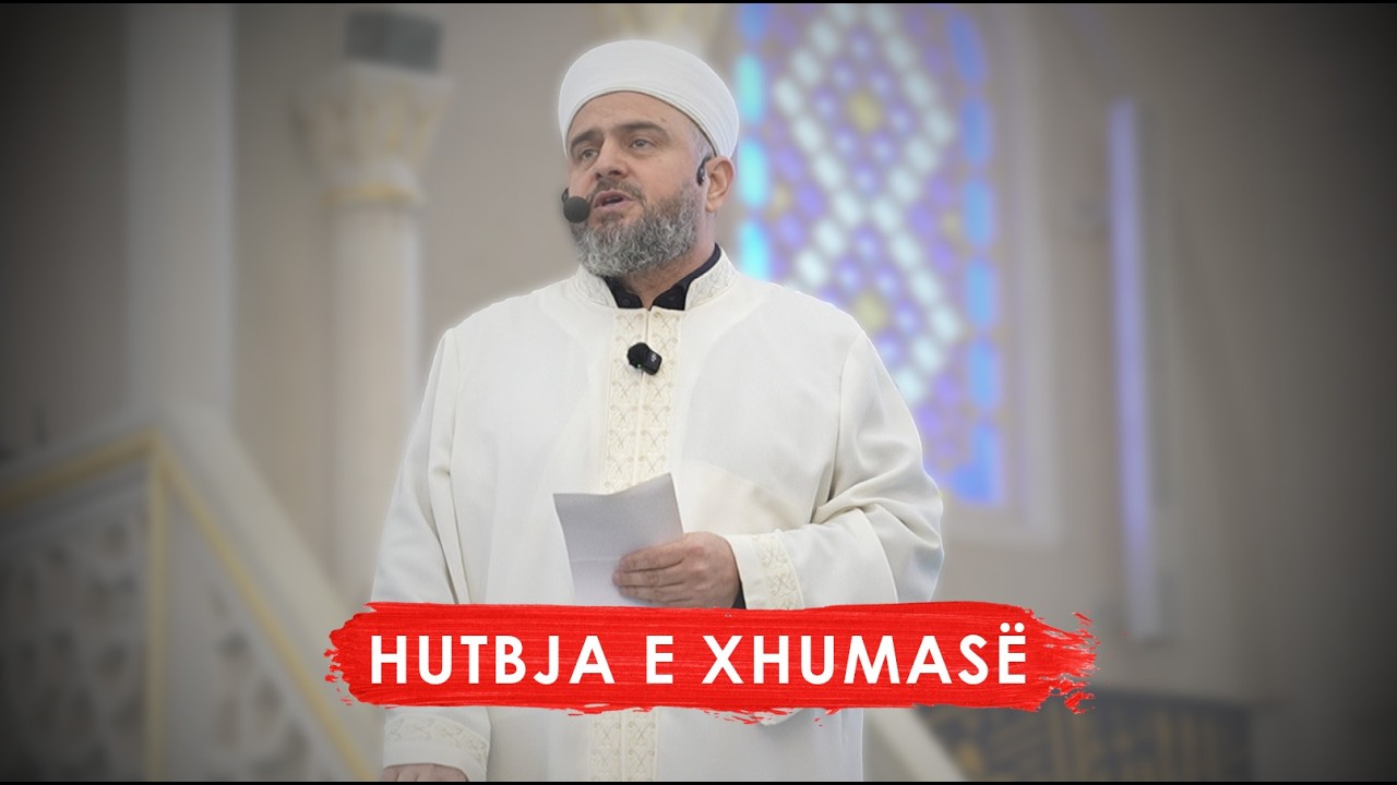 HUTBJA 62| Gëzimi i besimtarit me shpërblimin e Zotit - Xhamia e Namazgjasë