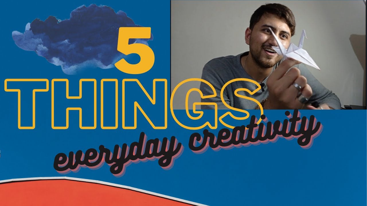 5 Things: Everyday Creativity | Add a Creative Flair to Life