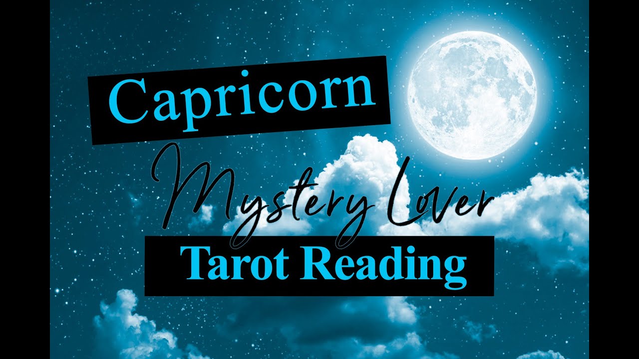 CAPRICORN LOVE TAROT - YOUR MYSTERY LOVER 2020