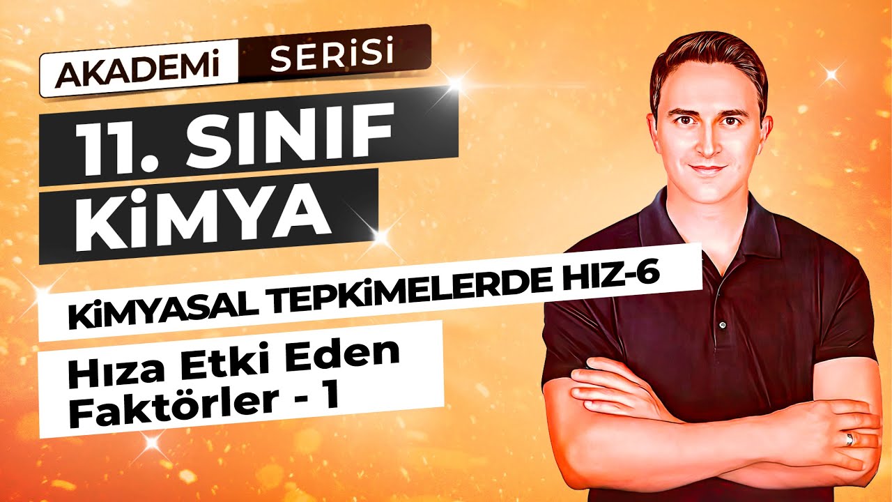 🎯TEPKİME HIZINA ETKİ EDEN FAKTÖRLER 1 I KİMYASAL TEPKİMELERDE HIZ I 51. DERS I  11. SINIF