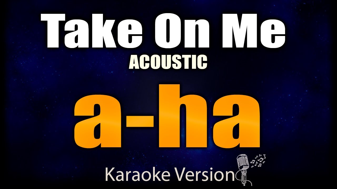 Karaoke - Take On Me (Acoustic) - a-Ha 🎤