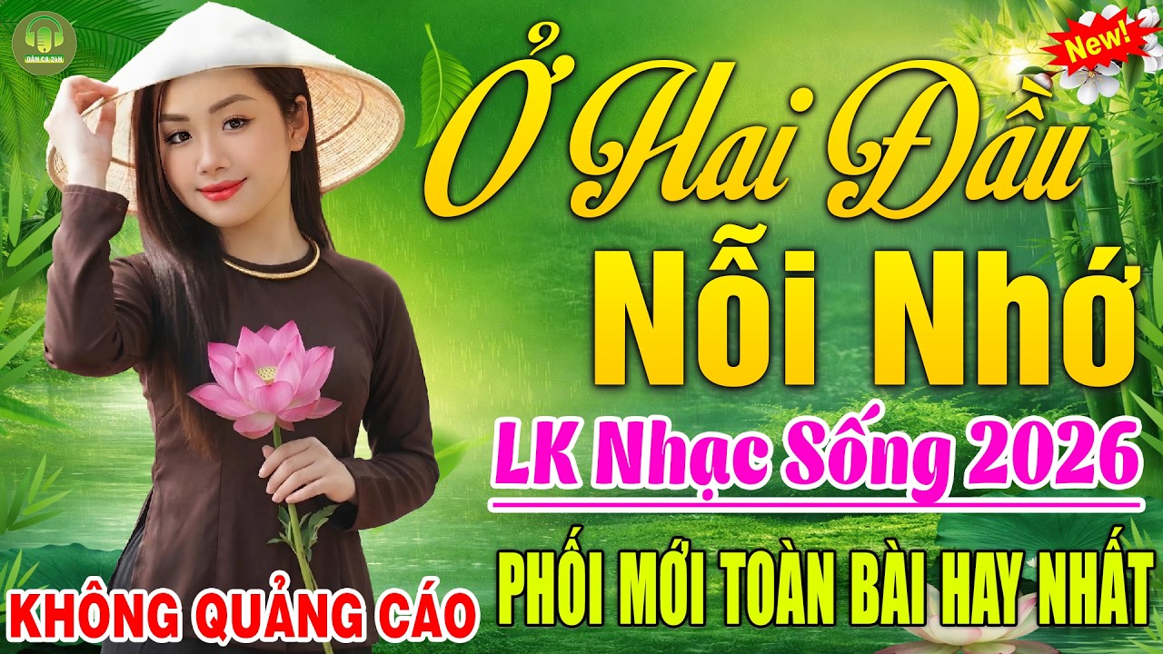 Ở HAI ĐẦU... ➤LK Nhạc Sống D&acirc;n Ca Xứ Nghệ TO&Agrave;N B&Agrave;I HAY -Nhạc Đồng Qu&ecirc; Remix Mới Nhất 2026 CỰC &Ecirc;M TAI