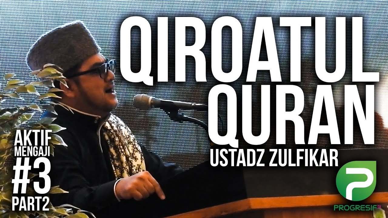 Qiroatul Qur'an | Ustadz Zulfikar - 21 Februari 2018