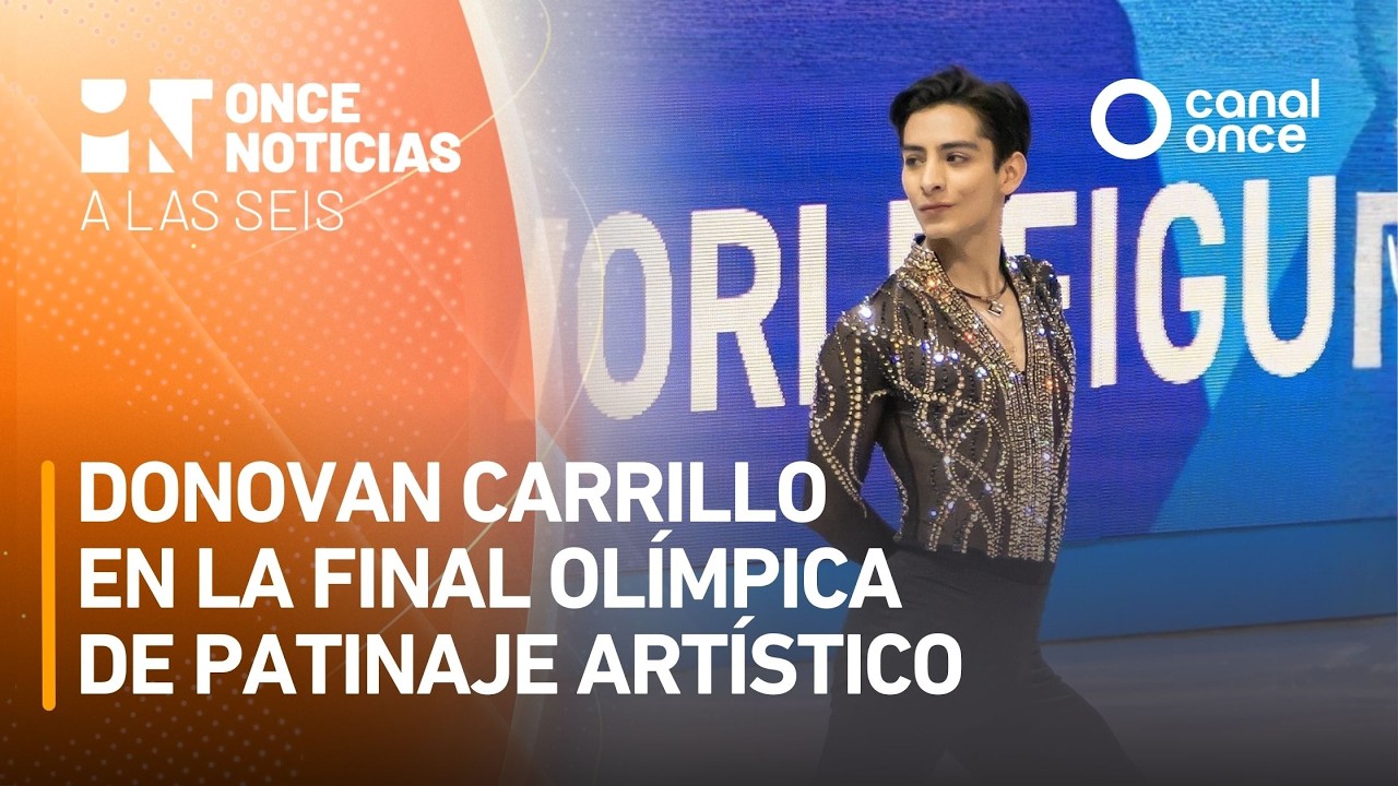 Once Noticias a las Seis - Donovan Carrillo en la final olímpica de patinaje artístico (13/02/2026)