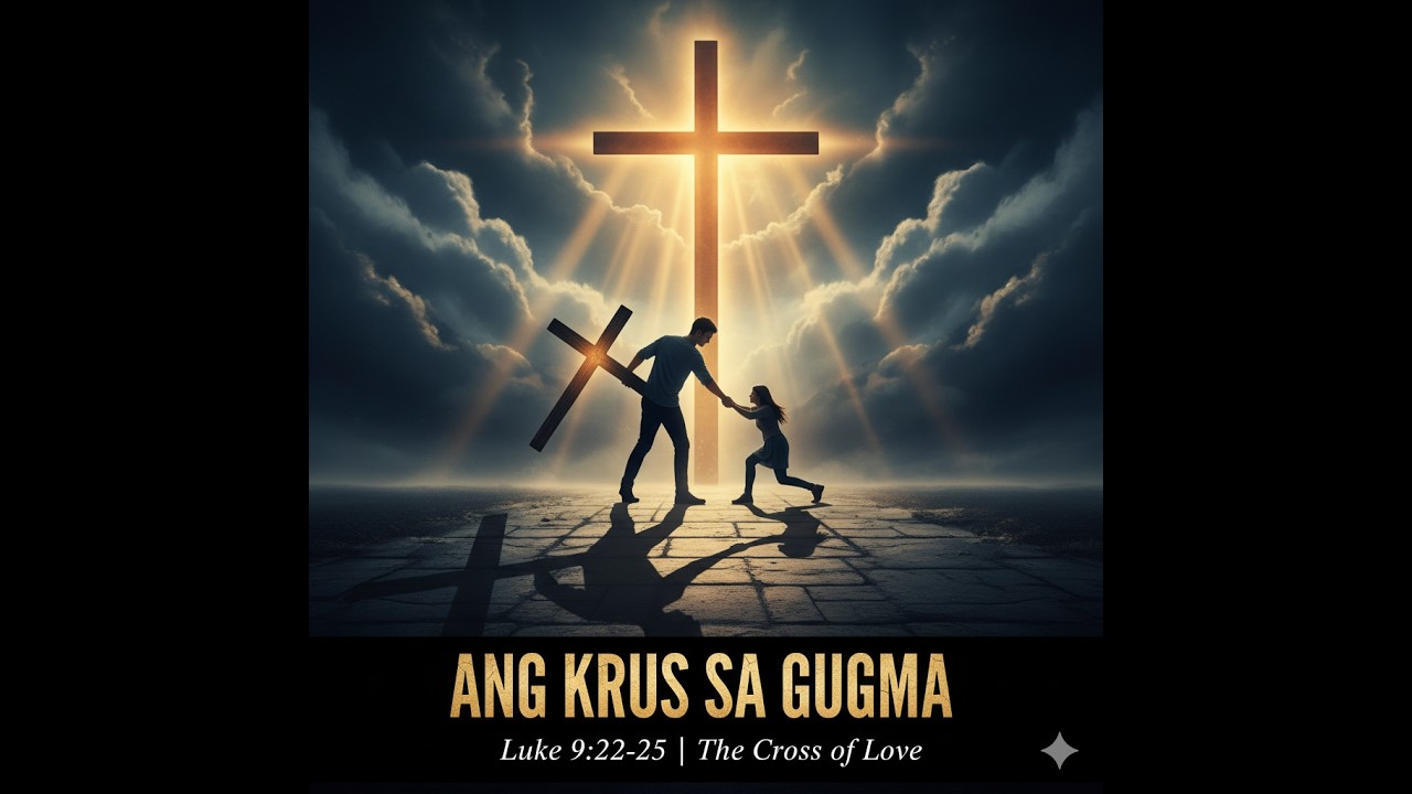 ANG KRUS SA GUGMA  (THE CROSS OF LOVE)