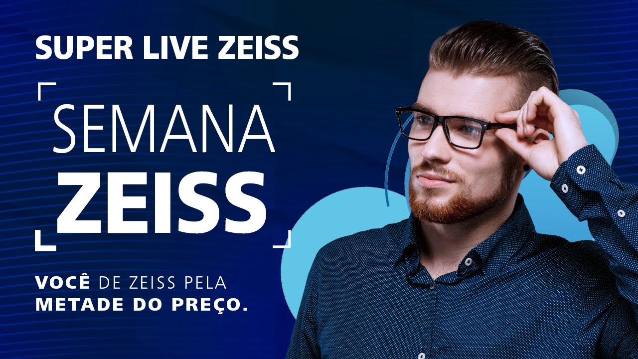 SUPER LIVE ZEISS - #SEMANAZEISS2023 -  VOCÊ DE ZEISS PELA METADE DO PREÇO!