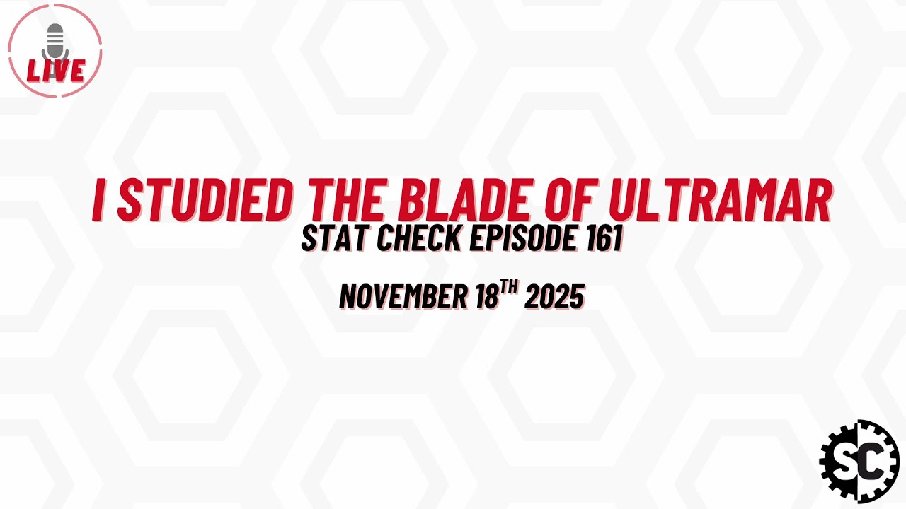 Stat Check - Episode 161 - I Studied the Blade of Ultramar - November 18th 2025