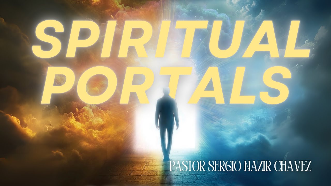 Spiritual Portals Part 4| Prophet Sergio Nazir Chavez