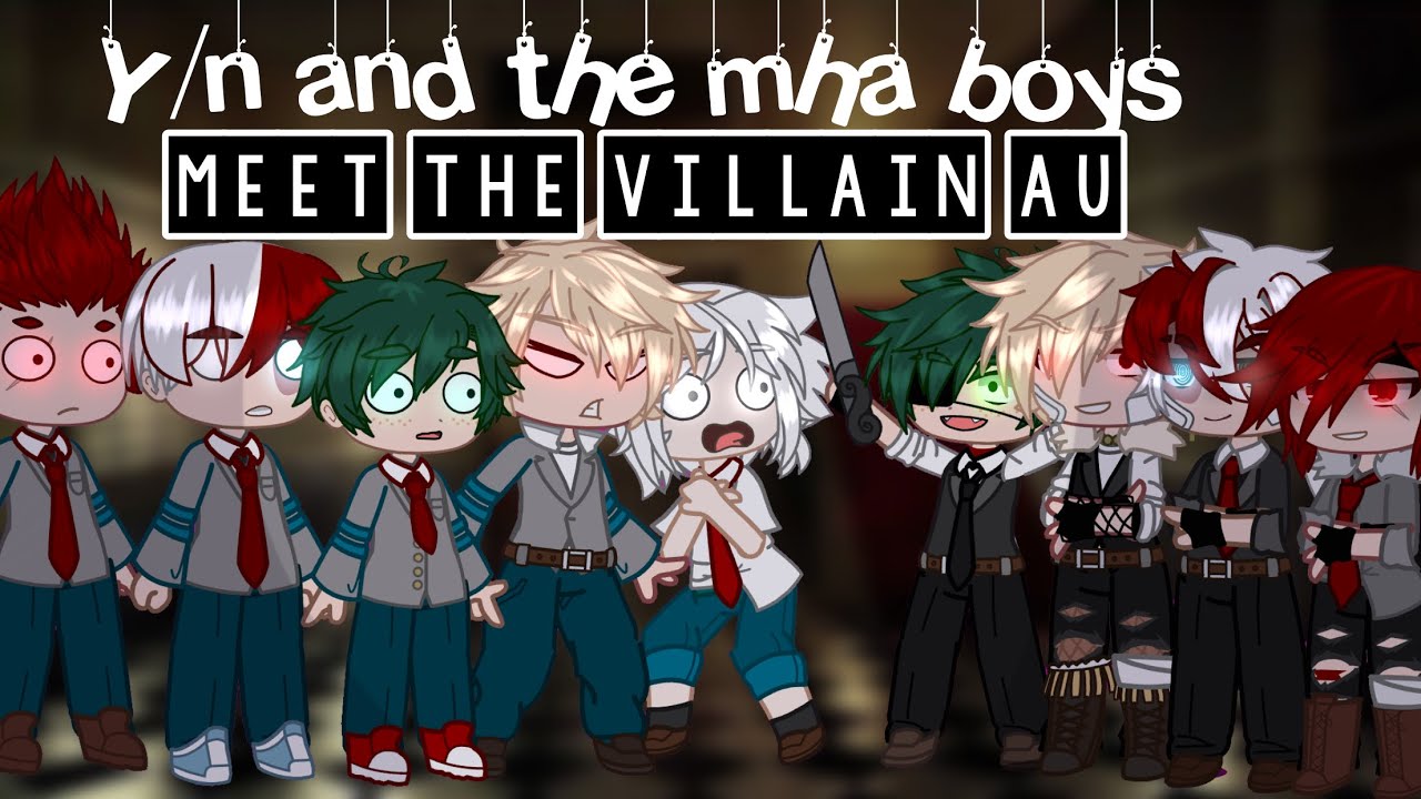 Y/n and the Mha boys meet the VILLAIN AU [] Part 3 [] Y/N [] Bnha/mha