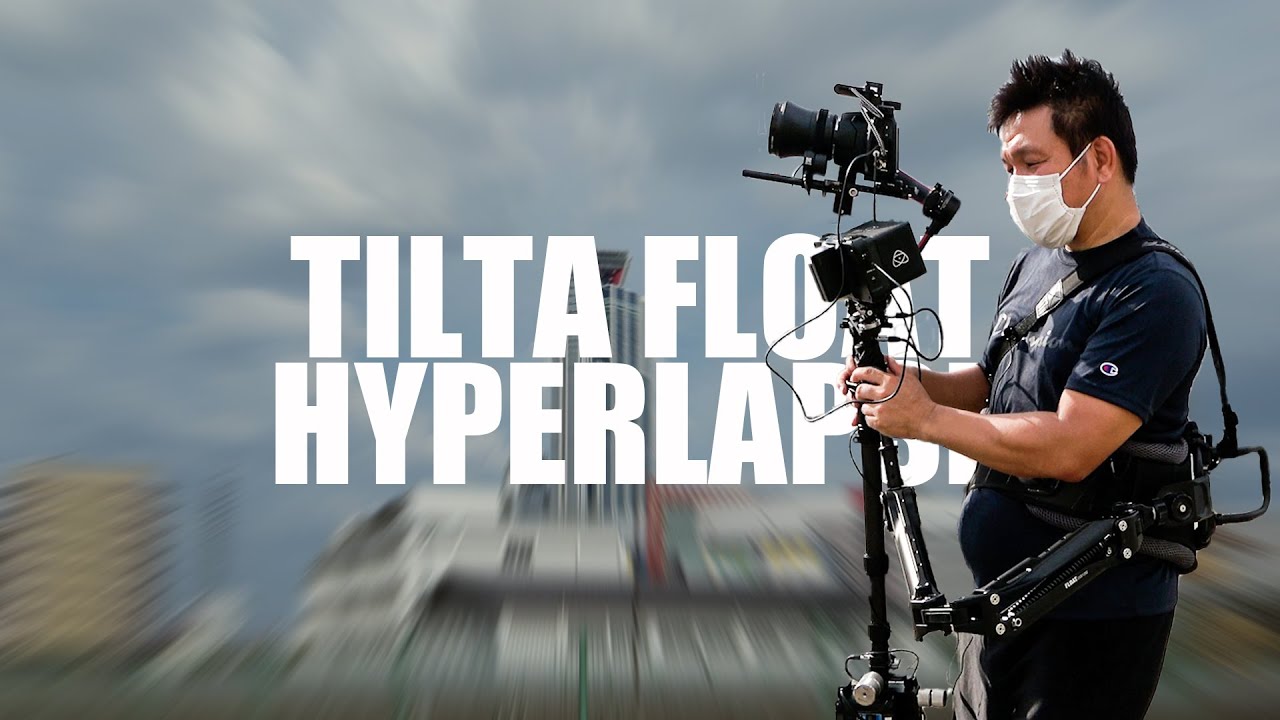 【TILTA FLOAT HYPERLAPSE】TILTA FLOATを使ってハイパーラプスをやってみた