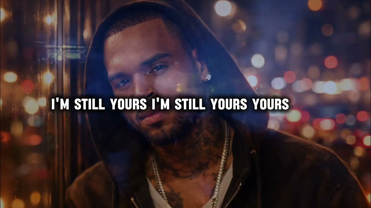 Chris Brown – Still Yours I Lyrics Video 