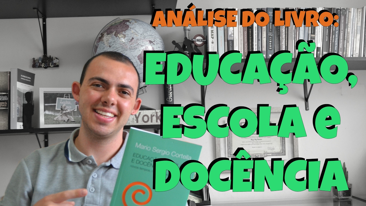 Educa&ccedil;&atilde;o, Escola e Doc&ecirc;ncia - Uma an&aacute;lise do livro do M&aacute;rio S&eacute;rgio Cortella